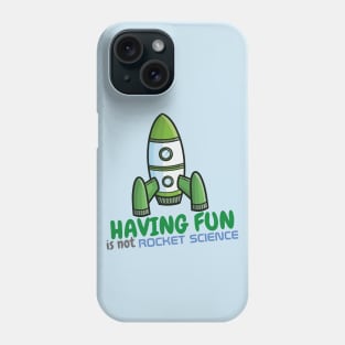 Having fun is not rocket science Phone Case