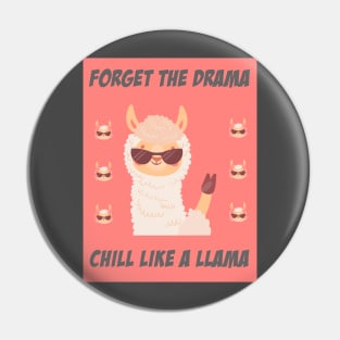 Forget the Drama, Chill like a Llama Cute Llama Design Pin