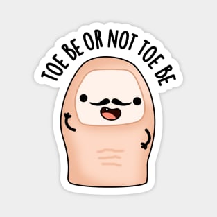 Toe Be Or Not Toe Be Cute Shakespeare Toe Pun Magnet