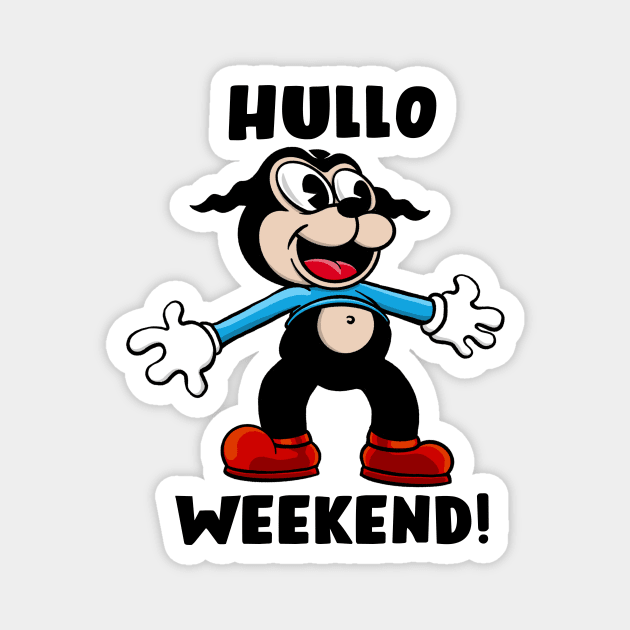 Hullo, weekend! Magnet by BrokenSpirit