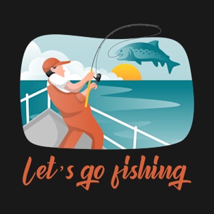 Let's go fishing T-Shirt