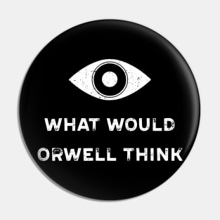 What would Orwell think Pin