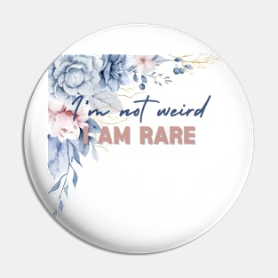 I'm Not Weird I Am Rare Perfection Love Yourself Uniqueness Pin