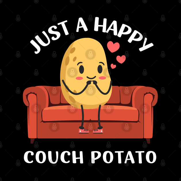 Just a happy Couch Potato Cute Funny Potato Lover Homebody I Love Potatoes funny sarcastic messages sayings and quotes by BoogieCreates