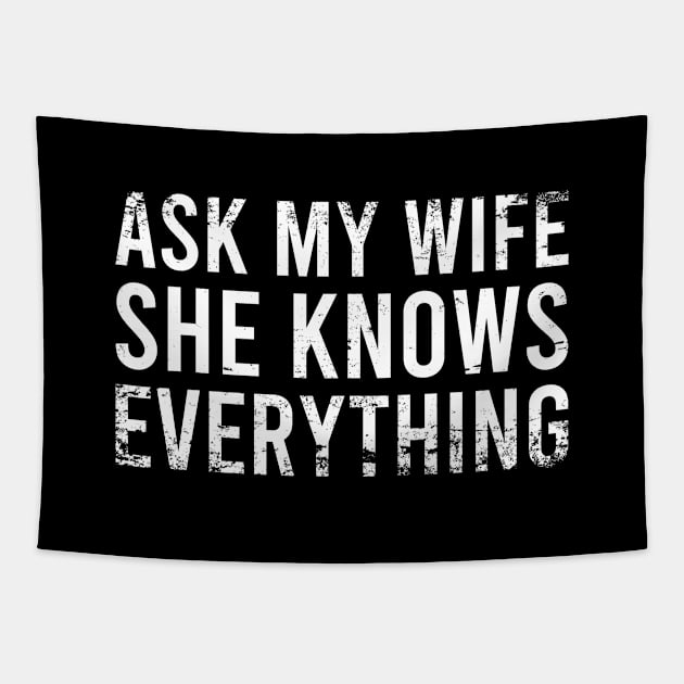 Ask My Wife She Knows Everything Tapestry by Zen Cosmos Official