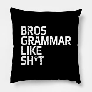 Bros grammar like sh*t funny media social comments to someone made a typo FUNNY-3 Pillow