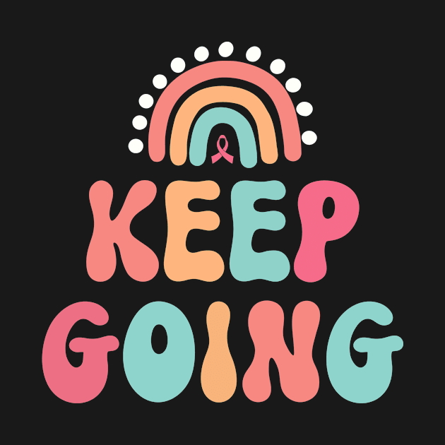 Keep Going Cancer Fighters Journey Motivational Inspirational Women by Ene Alda