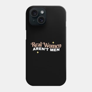 Real women arent men Funny Phone Case