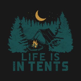 Life Is In Tents Campfire In The Forest T-Shirt