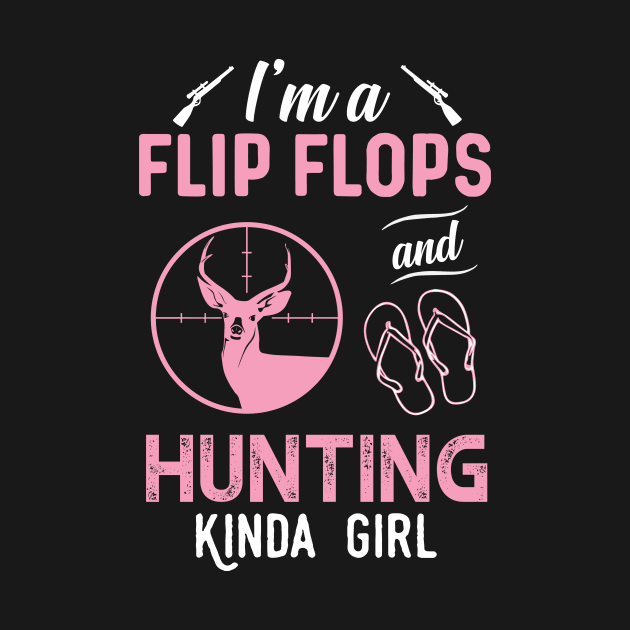 I'm A Flip Flops And Hunting Kinda Girl by Rumsa