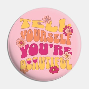 Tell Yourself You're Beautiful Positivity Groovy Retro Design Pin