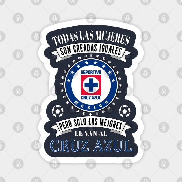 Club Cruz Azul Las Mejores le van a Cruz Azul para Mujeres Magnet by soccer t-shirts