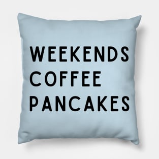 Weekends Coffee Pancakes Pillow