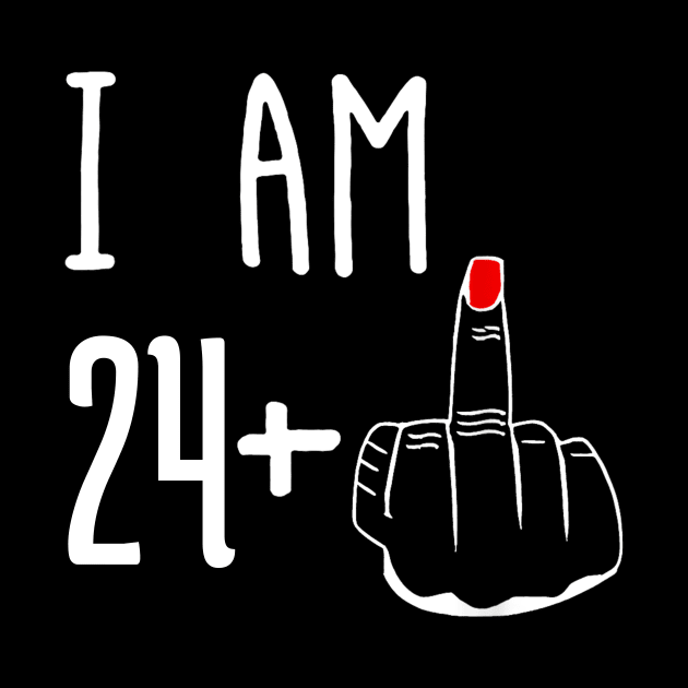 I Am 24 Plus 1 Middle Finger Funny 25th Birthday by Gearlds Leonia