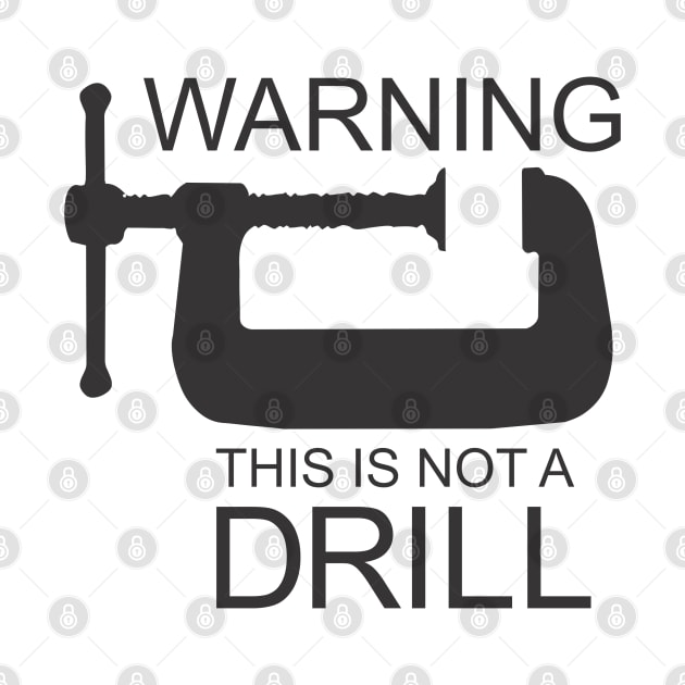 This is Not a Drill by Dale Preston Design