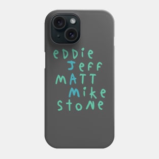 Eddie Stone Jeff Mike Matt Phone Case