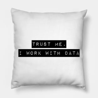 trust me, i work with data Pillow