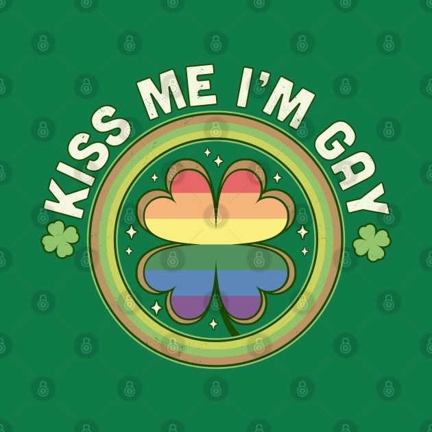 Kiss Me I'm Gay Pride LGBTQ St Patrick's Day Green Clover by OrangeMonkeyArt