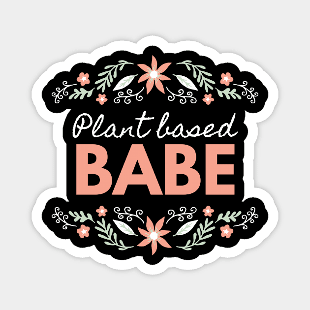 Plant Based Babe -feminine floral Magnet by The Green Fiber