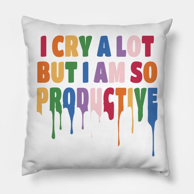 I Cry a Lot but I am so Productive. Pillow by EunsooLee