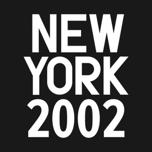 New York Birth Year Series: Modern Typography - New York 2002 T-Shirt