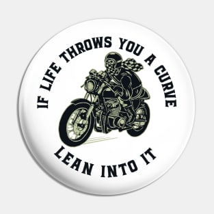 If life throws you a curve - lean into it Pin