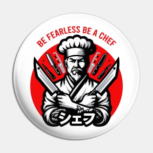 Be fearless be a chef Pin