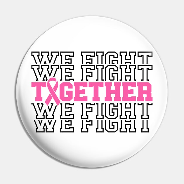 Together We Fight - Breast Cancer Support - Survivor - Awareness Pink Ribbon Black Font Pin by Color Me Happy 123