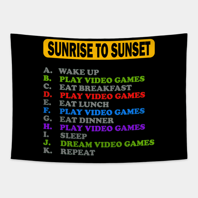 Sunrise To Sunset, My Perfect Day, Video Games, Video Games Lover, Nerd, Geek, Funny Gamer, Video Games Love Birthday Gift, Gaming Girl, Gaming Boy Tapestry by DESIGN SPOTLIGHT