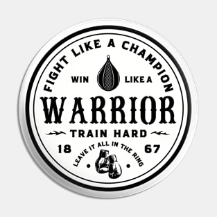 Fight like a champion, win like a warrior. Pin