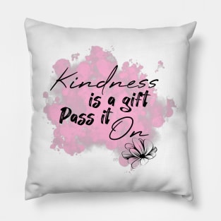 Kindness is a gift pass it on quote gift Pillow