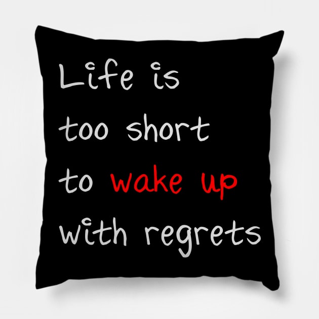 Life is too short to wake up with regrets Pillow by Magic Moon