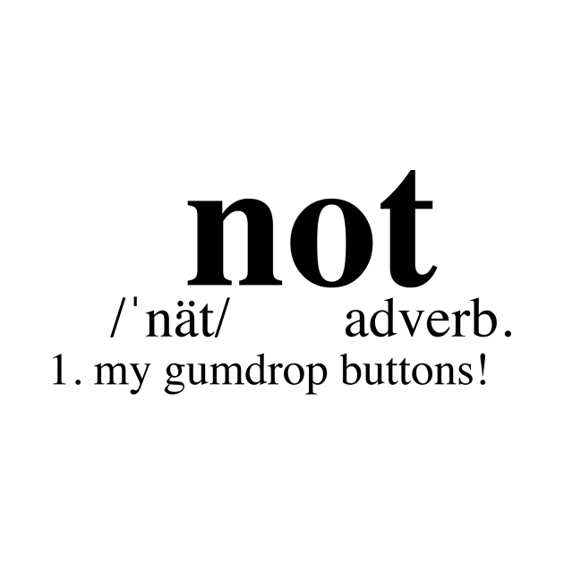 Not my gumdrop buttons! - Dictionary by LuisP96