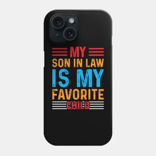 My Son in law is my favorite child Phone Case