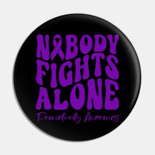 No Body Fights Alone Prematurity Awareness Pin