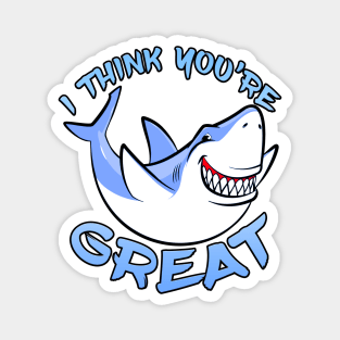 I Think You're Great Shark Blue Magnet