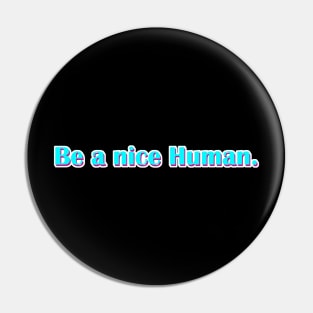 Be A Nice Human Vapor Pin