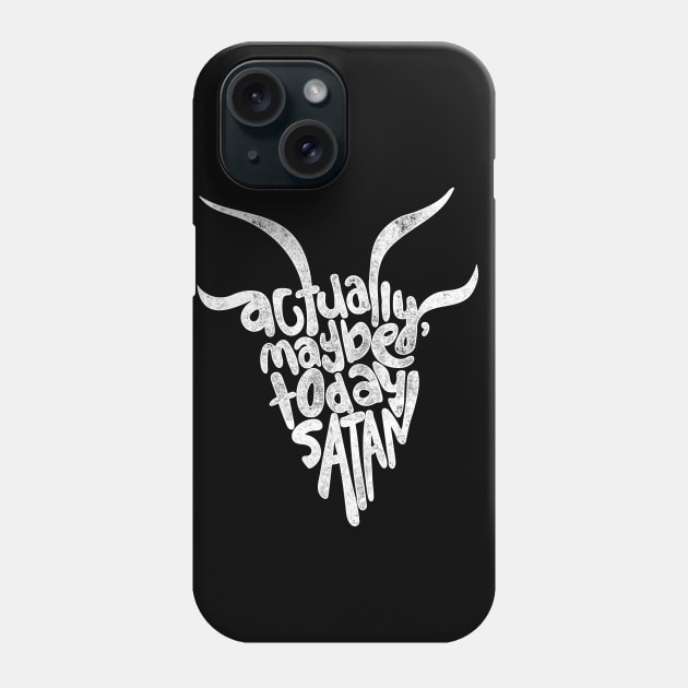 Actually Maybe Today Satan Funny Retro Styled Lettering Phone Case by YourGoods