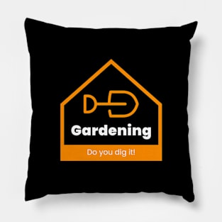 Gardening Do You Dig It! Funny Quote Pillow