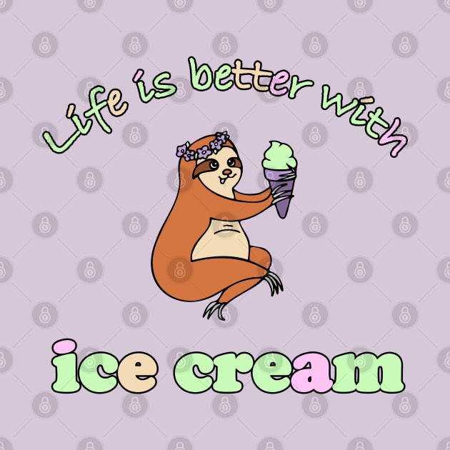 A gift for an ice cream lover. Funny sloth with ice cream. Life is better with ice cream. by SwetlanaArt