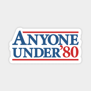 Anyone Under 80 - Hilarious Presidential Election Campaign Magnet