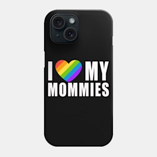 I Love My Mommies | Gift for kids who have two moms Phone Case