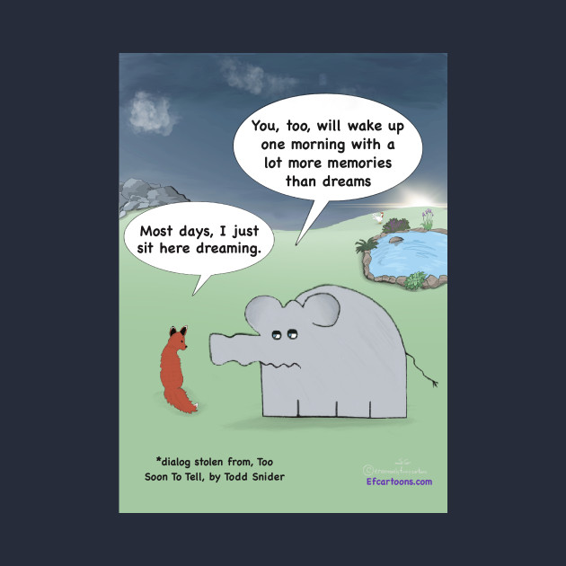 A lot more memories than dream by Enormously Funny Cartoons