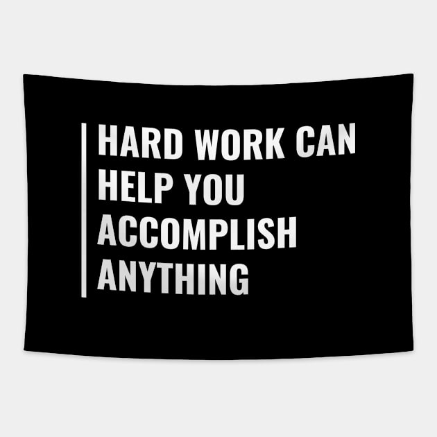 With Hard Work You Can Accomplish Anything. Hard Worker Tapestry by kamodan