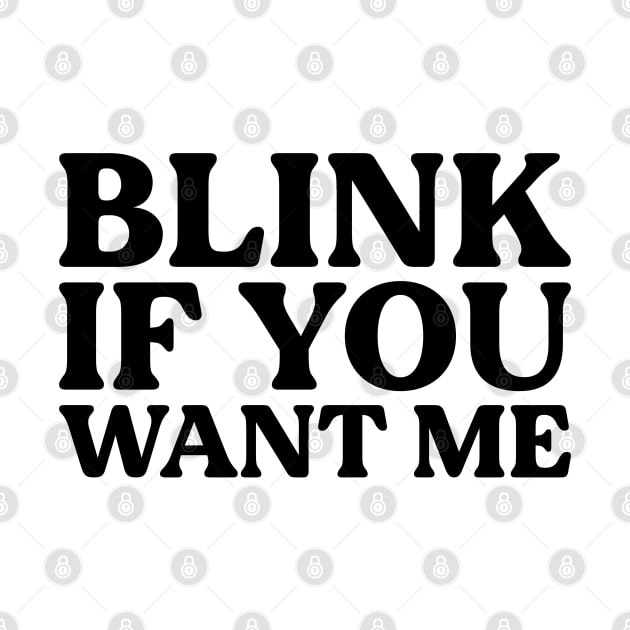 Blink If You Want Me Meme by thriftjd