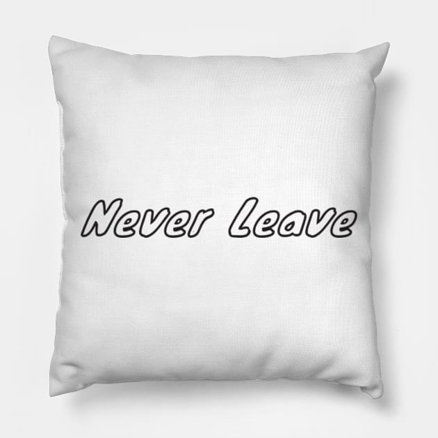 neverleave Pillow by NegovansteinAlumni