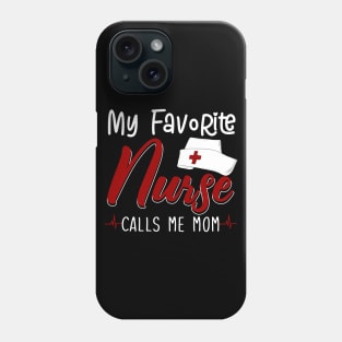 My Favorite Nurse Calls Me Mom Phone Case