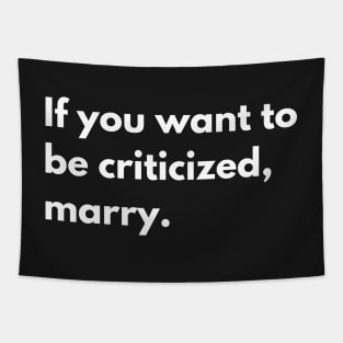 If you want to be criticized, marry Tapestry