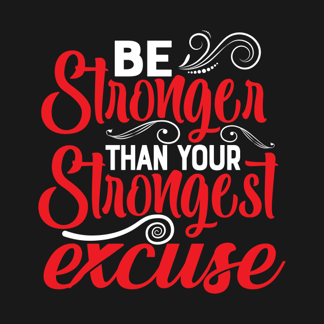 Stronnger than your strongest excuse by Koolstudio