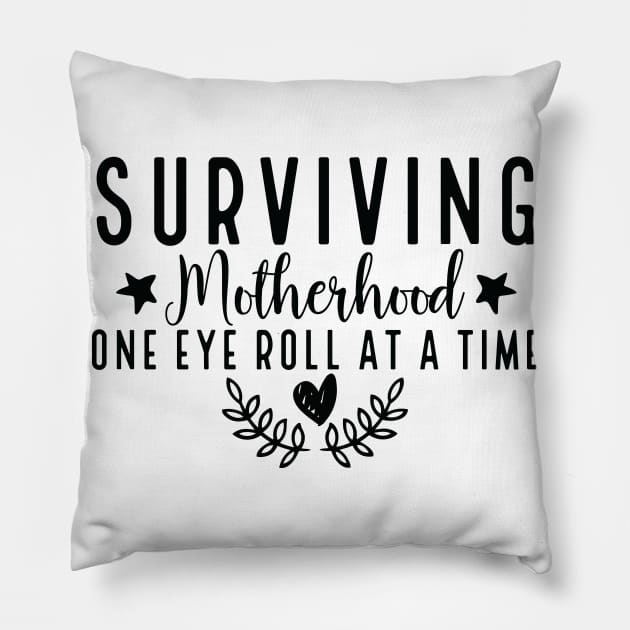 Surviving Motherhood One Eye Roll At a Time Pillow by Tetsue